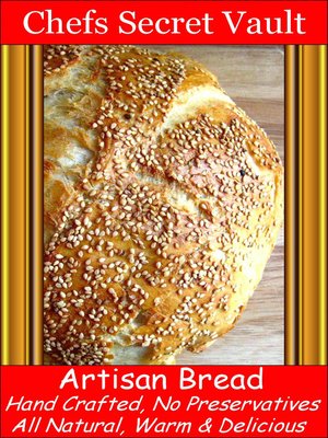cover image of Artisan Bread, Hand Crafted, No Preservatives, All Natural, Its Delicious